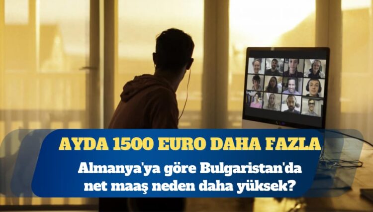 Almanya’ya göre Bulgaristan’da net maaş neden daha yüksek?
