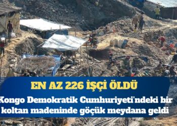 Kongo Demokratik Cumhuriyeti’nde maden faciası: En az 226 işçi öldü