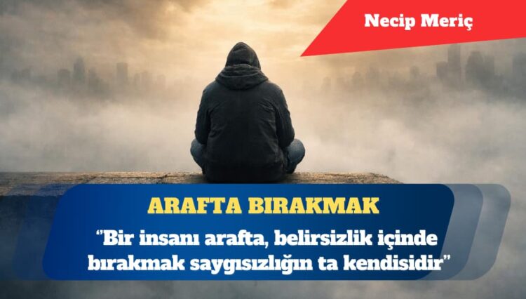 Arafta bırakmak