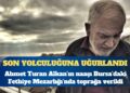 Ahmet Turan Alkan son yolculuğuna uğurlandı