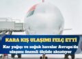Kış koşulları Avrupa genelinde ulaşımı felç etti