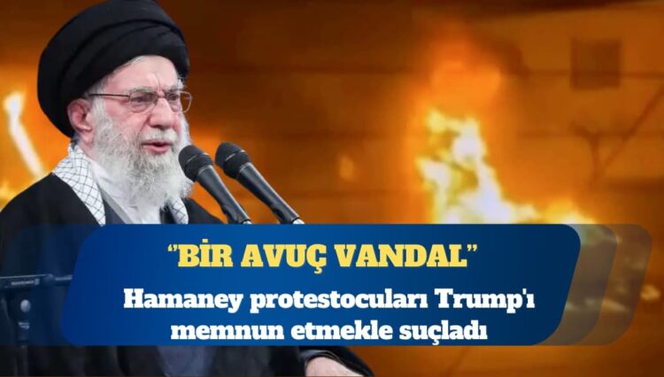 Hamaney protestocuları Trump’ı memnun etmekle suçladı