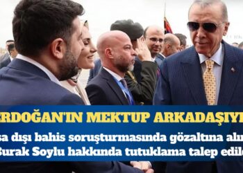 Erdoğan’ın mektup arkadaşıydı: Burak Soylu hakkında tutuklama talep edildi