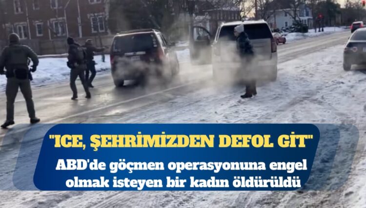 ABD’de göçmen operasyonuna engel olmak isteyen bir kadın öldürüldü