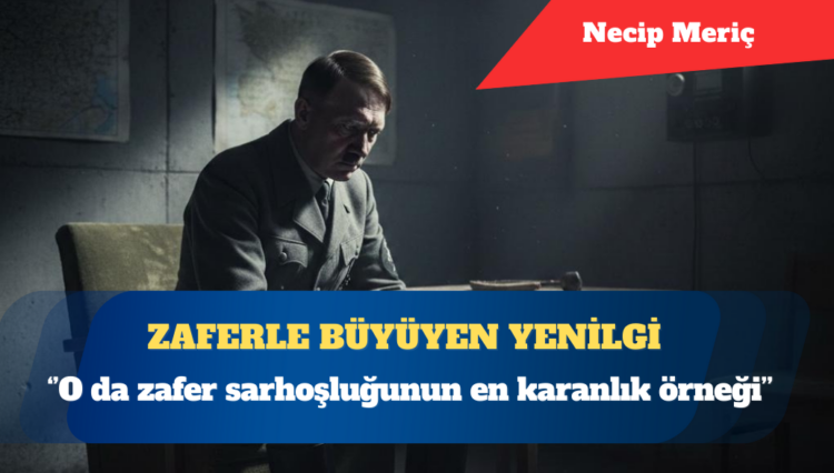 Zaferle büyüyen yenilgi