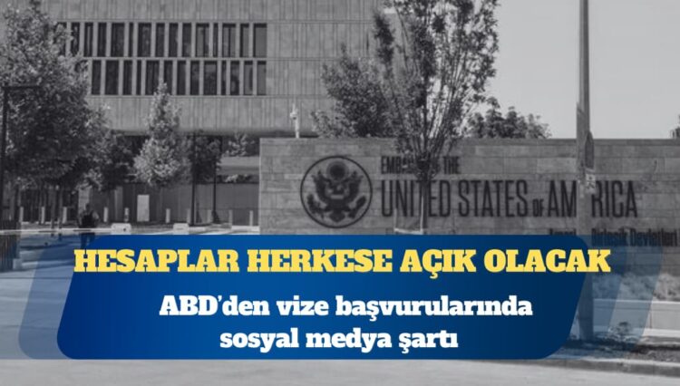 ABD’den bazı vize başvurularında sosyal medya şartı: Hesaplar herkese açık olacak