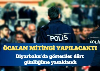 Öcalan mitingi yapılacaktı: Diyarbakır’da dört gün gösteri yasak