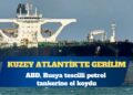ABD, Kuzey Atlantik’te Rusya tescilli petrol tankerine el koydu