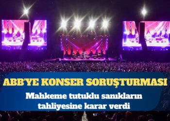 ABB’ye konser soruşturması: Tutuklu sanıklar için tahliye kararı