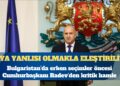 Bulgaristan’da erken seçimler öncesi kritik hamle: Cumhurbaşkanı Radev görevini bırakıyor
