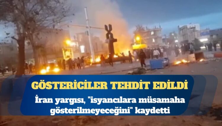 İran yargısı, “isyancılara müsamaha gösterilmeyeceğini” kaydetti