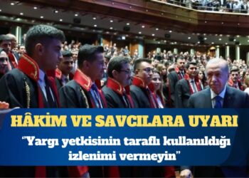 Hâkim ve savcılar uyarıldı: Yargı yetkisinin taraflı kullanıldığı izlenimi vermeyin