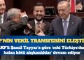 AKP’nin vekil transferini eleştirdi: AKP’li Şamil Tayyar’a göre ‘eski Türkiye’nin kötü alışkanlıkları’ devam ediyor