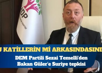 DEM Partili Temelli’den Bakan Güler’e Suriye tepkisi: Bu katillerin, bu soykırımcıların mı arkasındasınız?