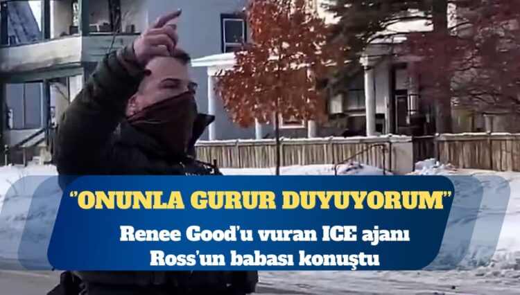 Renee Good’u vuran ICE ajanının babası konuştu: Onunla gurur duyuyorum