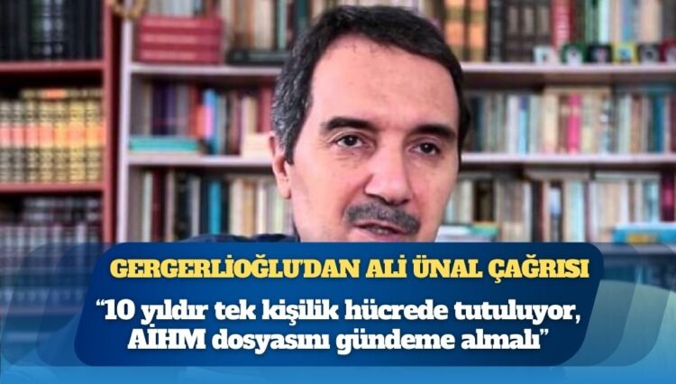 10 yıldır tek kişilik hücrede tutulan Ali Ünal için Gergerlioğlu’dan AİHM çağrısı