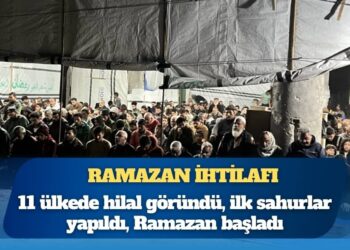 Ramazan ihtilafı: 11 ülkede hilal göründü, ilk sahurlar yapıldı, Ramazan başladı