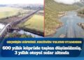 600 yıllık mühendislik dersi: Tarihi köprü ayakta, 3 yıllık yol sular altında