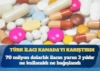 35 milyon dolarlık israf tartışması: Türkiye’den ithal edilen ilaçlar Kanada’da krize neden oldu