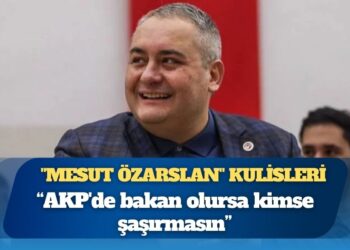 ‘Mesut Özarslan’ kulisleri: “AKP’de bakan olursa kimse şaşırmasın”