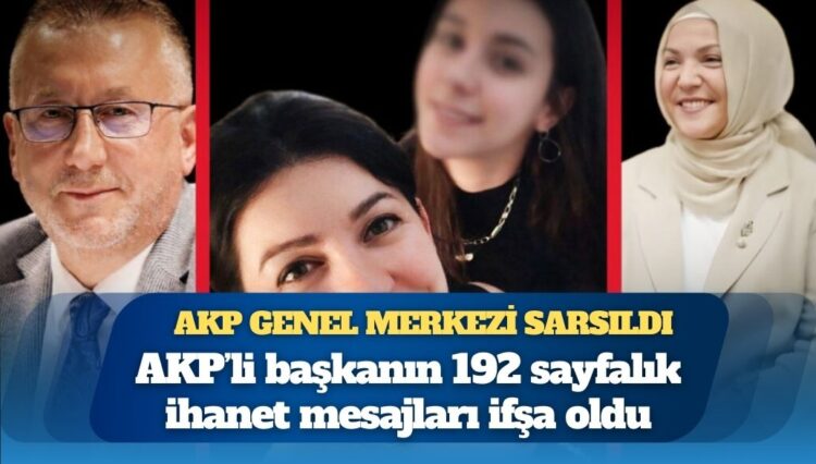 192 sayfalık mesajlar ifşa oldu, AKP Genel Merkezi sarsıldı
