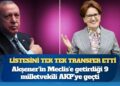 Saray, Akşener’in listesini tek tek transfer etti