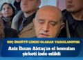Suç örgütü lideri olarak yargılanıyor: Aziz İhsan Aktaş’ın el konulan şirketi iade edildi