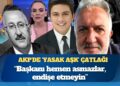 AKP’de ‘Yasak aşk’ çatlağı: Erdoğan’ın kuzeni gazetecilere bayrak açtı