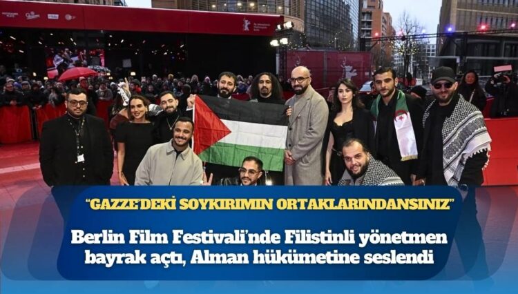 Berlin Film Festivali’nde Filistinli yönetmen bayrak açtı, Alman hükümetine seslendi: Gazze’deki soykırımın ortaklarındansınız
