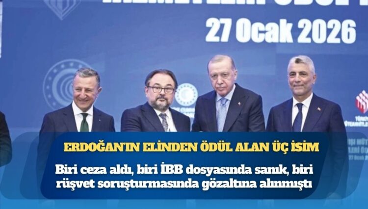 Erdoğan’ın elinden ödül alan üç isim: Biri ceza aldı, biri İBB dosyasında sanık, biri rüşvet soruşturmasında gözaltına alınmıştı