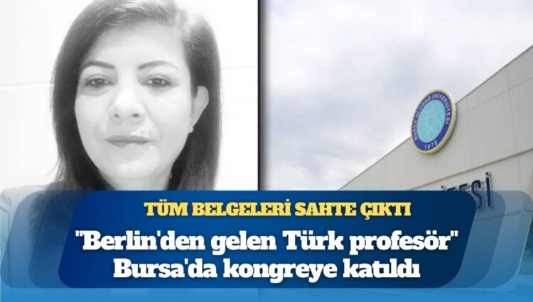 “Berlin’den gelen Türk profesör” Bursa’da kongreye katıldı: Tüm belgeleri sahte çıktı