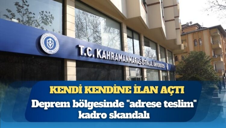 Kahramanmaraş’ta üniversitenin genel sekreteri ve personel daire başkanı kendisine özel kadro açtı, skandal ortaya çıkınca “feragat” etti