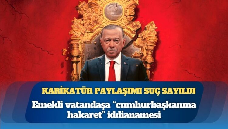 Karikatür paylaşımı suç sayıldı: Emekli vatandaşa “cumhurbaşkanına hakaret” iddianamesi
