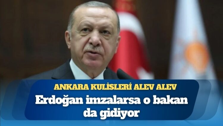 Ankara kulisleri alev alev: Erdoğan imzalarsa o bakan da gidiyor