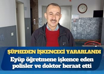 Şüpheden işkenceci yararlandı: Eyüp öğretmene işkence eden polisler ve doktor beraat etti
