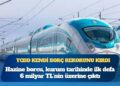 TCDD’nin Hazine borcu 6 milyar TL’yi aştı