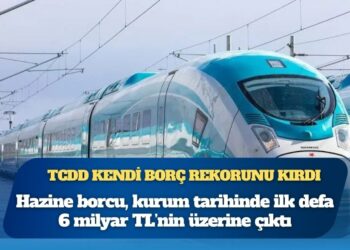 TCDD’nin Hazine borcu 6 milyar TL’yi aştı