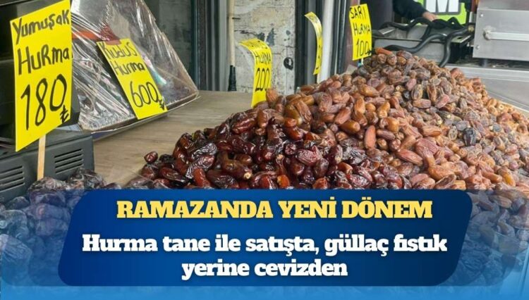 Ramazanda yeni dönem: Hurma tane ile satışta, güllaç fıstık yerine cevizden