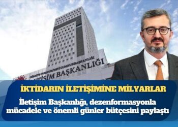 İletişim Başkanlığı’ndan “dezenformasyonla mücadele”ye milyarlık harcama planı