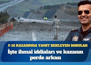 İhmal iddiaları ve kazanın perde arkası: F-16 kazasında yanıt bekleyen sorular