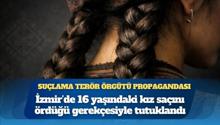 Suçlama terör örgütü propagandası: İzmir’de 16 yaşındaki kız saçını ördüğü gerekçesiyle tutuklandı