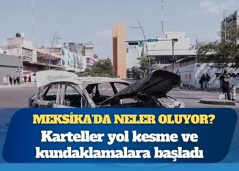 Karteller yol kesme ve kundaklamalara başladı: Meksika’da neler oluyor?
