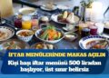 İftar menülerinde makas açıldı: Bir akşam yemeği kaç koli ediyor?