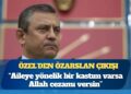 Özgür Özel’den Mesut Özarslan çıkışı: “Kastım varsa Allah cezamı versin”