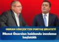 Osman Gökçek’ten PORTAŞ şikayeti: Mesut Özarslan hakkında inceleme başlatıldı