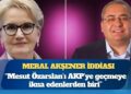 Meral Akşener iddiası: Mesut Özarslan’ı AKP’ye geçmeye ikna edenlerden biri