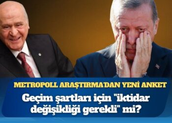 MetroPOLL Araştırma’dan yeni anket: Geçim şartları için “iktidar değişikliği gerekli” mi?