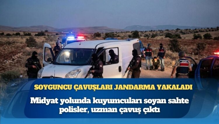 Midyat yolunda kuyumcuları soyan sahte polisler, uzman çavuş çıktı