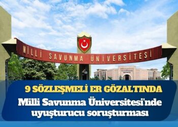Milli Savunma Üniversitesi Hava Harp Okulu’nda uyuşturucu soruşturması: 9 sözleşmeli er gözaltına alındı
