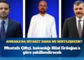 Mustafa Çiftçi, bakanlığı Bilal Erdoğan’a göre şekillendirecek; Akın Gürlek’le dokunulmazlıkların kaldırılması gündemi artacak